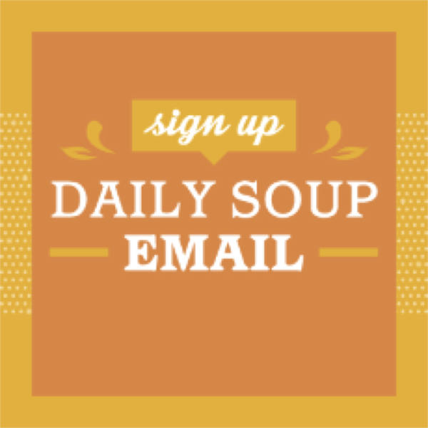 Sign up for Daily Soup Email